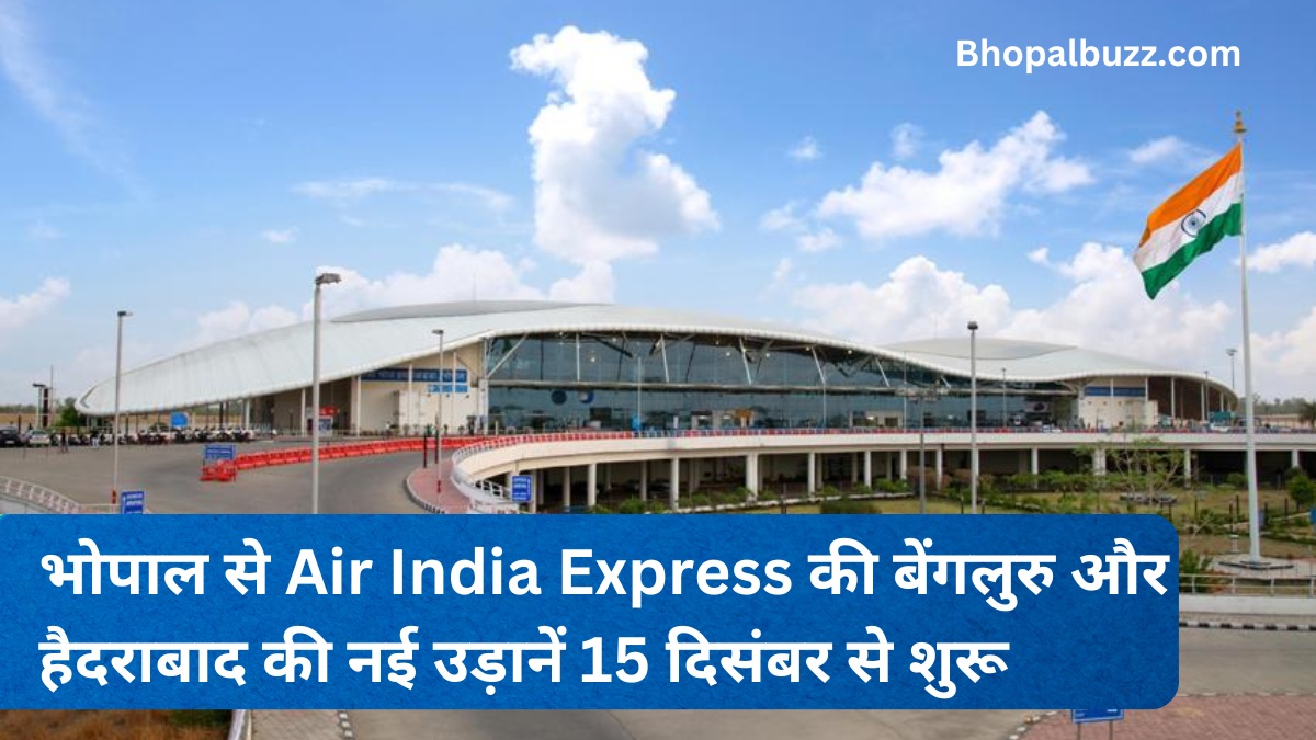 "Air India Express launches new direct flights from Bhopal to Bengaluru and Hyderabad starting December 15, 2024."